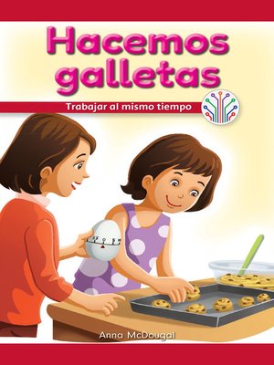 cover image of Hacemos galletas: Trabajar al mismo tiempo (We Make Cookies: Working at the Same Time)
